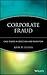Corporate Fraud: Case Studies in Detection and Prevention