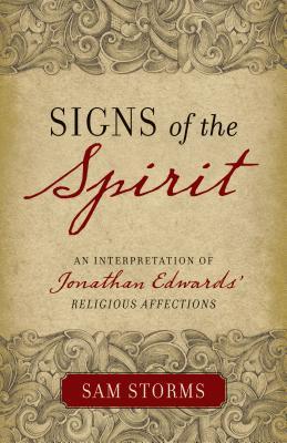 Signs of the Spirit: An Interpretation of Jonathan Edwards's 