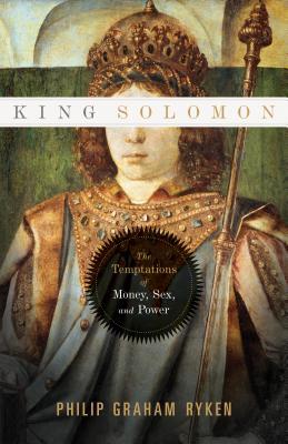 King Solomon: The Temptations of Money, Sex, and Power (Paperback)