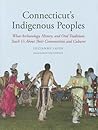 Connecticut's Indigenous Peoples: What Archaeology, History, and Oral Traditions Teach Us About Their Communities and Cultures