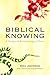 Biblical Knowing: A Scriptural Epistemology of Error