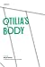 Otilia's Body: A Novel (Texas Pan American Series)