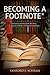 Becoming a Footnote: An Activist-Scholar Finds His Voice, Learns to Write, and Survives Academia (New Political Science)