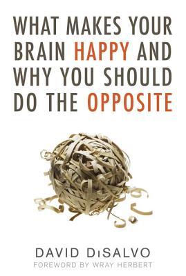 What Makes Your Brain Happy and Why You Should Do the Opposite (Paperback)