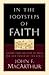 In the Footsteps of Faith: Lessons from the Lives of Great Men and Women of the Bible