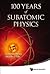 100 YEARS OF SUBATOMIC PHYSICS by Ernest M. Henley