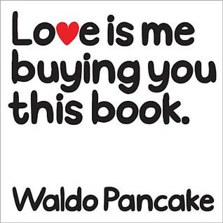 Love Is Me Buying You This Book: (Sweetly Sarcastic Humor Gift Book for Husband or Wife)