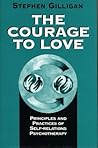 The Courage to Love: Principles and Practices of Self-Relations Psychotherapy