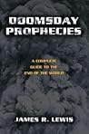 Doomsday Prophecies: A Complete Guide to the End of the World Doomsday Prophecies: A Complete Guide to the End of the World