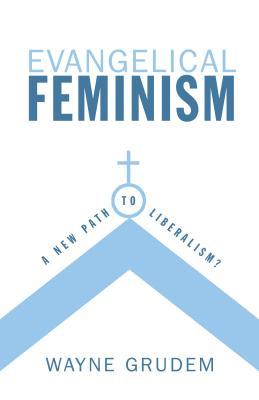 Evangelical Feminism: A New Path to Liberalism? (Paperback)