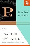 The Psalter Reclaimed by Gordon J. Wenham The Psalter Reclaimed by Gordon J. Wenham
