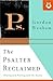 The Psalter Reclaimed: Praying and Praising with the Psalms