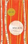 Letters and Life: On Being a Writer, On Being a Christian Letters and Life: On Being a Writer, On Being a Christian