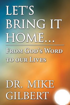 Let's Bring It Home...: From God's Word to Our Lives