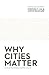 Why Cities Matter: To God, ...