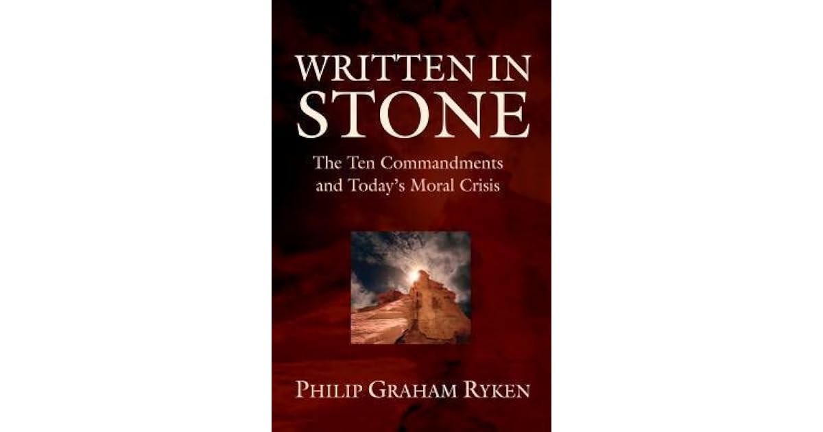 Written in Stone The Ten Commandments and Today's Moral Crisis by