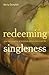 Redeeming Singleness by John      Piper