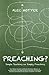 Preaching?: Simple Teaching on Simply Preaching