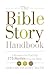 The Bible Story Handbook: A...