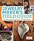 The Jewelry Maker's Field Guide: Tools and Essential Techniques
