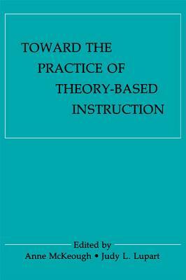 Toward the Practice of Theory-Based Instruction: Current Cognitive Theories and Their Educational Promise