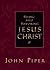 Seeing and Savoring Jesus Christ by John Piper Seeing and Savoring Jesus Christ by John Piper