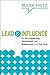 Lead & Influence: Get More Ownership, Commitment, and Achievement From Your Team