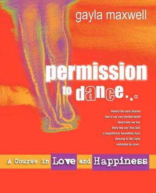 Permission to Dance: A Course in Love & Happiness