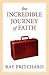 The Incredible Journey of Faith