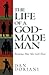 The Life of a God-Made Man