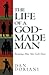 The Life of a God-Made Man by Daniel M. Doriani The Life of a God-Made Man by Daniel M. Doriani