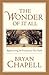 The Wonder of It All: Rediscovering the Treasures of Your Faith