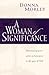 A Woman of Significance: Discovering Your Value and Purpose in the Eyes of God