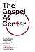 The Gospel As Center: Renew...