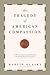 The Tragedy of American Com...