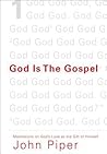 God Is the Gospel by John      Piper