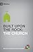 Built upon the Rock: The Ch...