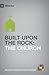 Built upon the Rock: The Ch...