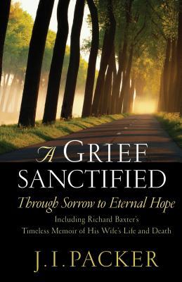 A Grief Sanctified: Through Sorrow To Eternal Hope
