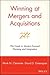 Winning at Mergers and Acquisitions: The Guide to Market-Focused Planning and Integration