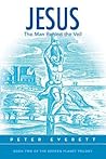 Jesus: The Man Behind the Veil (Broken Planet Trilogy)