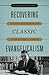 Recovering Classic Evangeli...