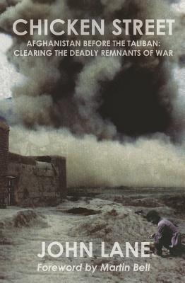 Chicken Street: Afghanistan before the Taliban: Clearing the Deadly Remnants of War