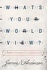 What's Your Worldview?: An Interactive Approach to Life's Big Questions