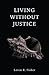 Living without Justice