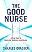 The Good Nurse: A True Story of Medicine, Madness, and Murder (Thorndike Large Print Crime Scene)