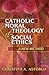 Catholic Moral Theology and Social Ethics: A New Method