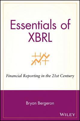 Essentials of XBRL: Financial Reporting in the 21st Century (Essentials Series)