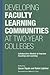 Developing Faculty Learning Communities at Two-Year Colleges: Collaborative Models to Improve Teaching and Learning