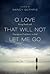 O Love That Will Not Let Me Go: Facing Death with Courageous Confidence in God